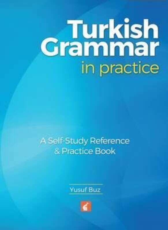 

Turkish Grammar in Practice - A self-study reference & practice book