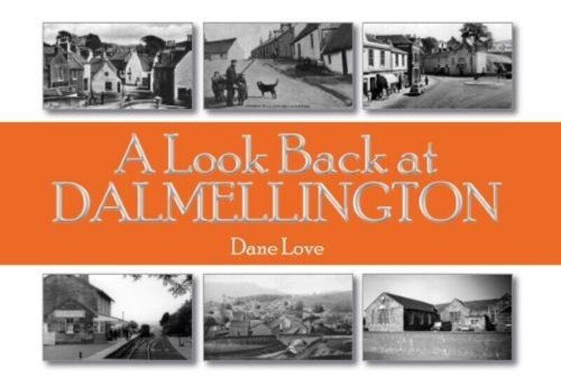 

A Look Back at Dalmellington by Dane Love-Paperback