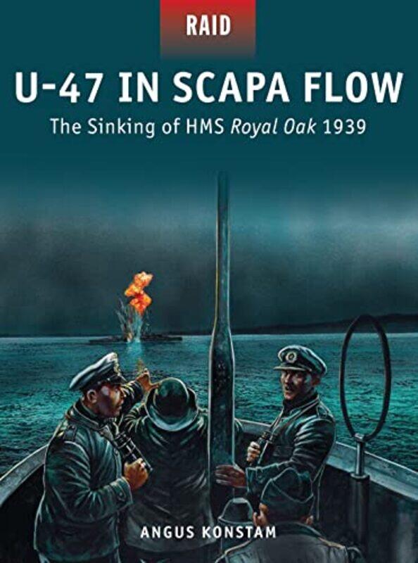 

U47 in Scapa Flow by Angus KonstamPeter DennisAlan Gilliland-Paperback