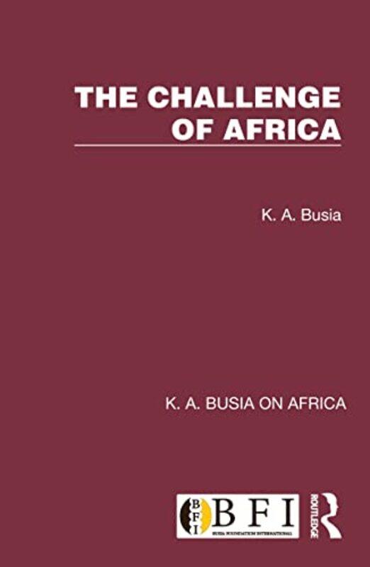 

The Challenge of Africa by K A Busia-Hardcover