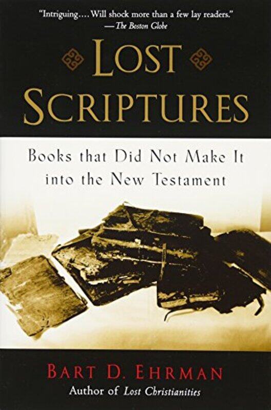 

Lost Scriptures by Bart D (Bowman and Gordon Gray Professor of Religious Studies, Bowman and Gordon Gray Professor of Religious Studies, University of