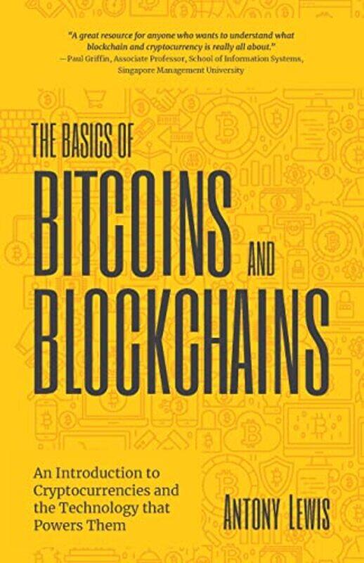 

The Basics of Bitcoins and Blockchains by Mary M Hogan-Paperback
