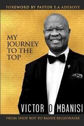 My Journey to the Top,Paperback,ByVictor O Mbanisi