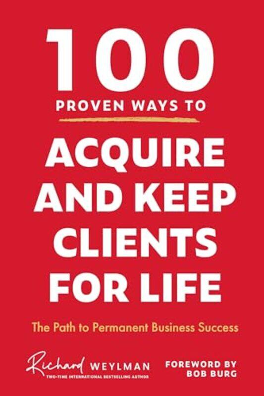 

100 Proven Ways to Acquire and Keep Clients for Life by Robert -Hardcover