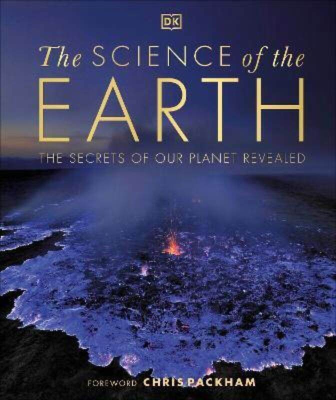 

The Science of the Earth: The Secrets of Our Planet Revealed,Hardcover, By:DK - Packham, Chris