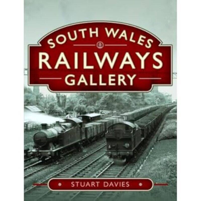 

South Wales Railways Gallery by Stuart Davies-Hardcover