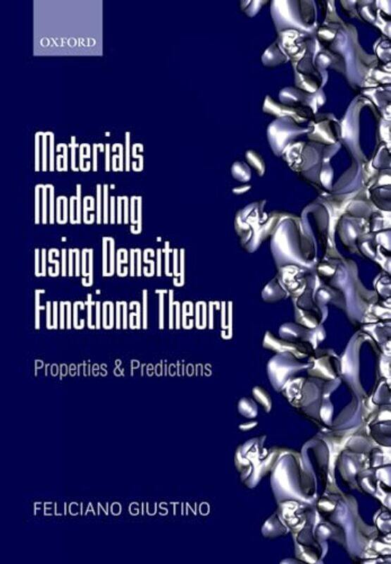 

Materials Modelling using Density Functional Theory by Feliciano , Associate Professor of Materials Modelling, Department of Materials, University of