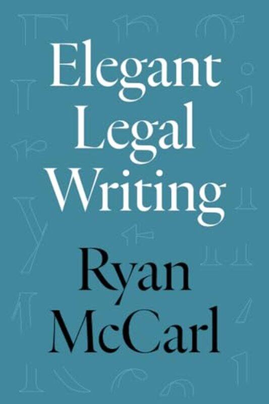 

Elegant Legal Writing by Ryan McCarl -Paperback