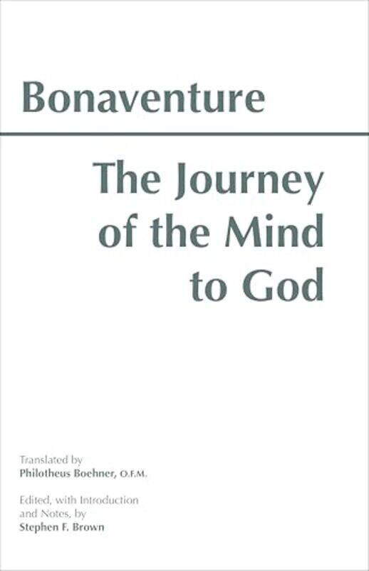 

The Journey of the Mind to God by BonaventureStephen F BrownPhilotheus Boehner-Paperback