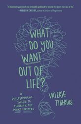 What Do You Want Out of Life? by Valerie Tiberius-Paperback