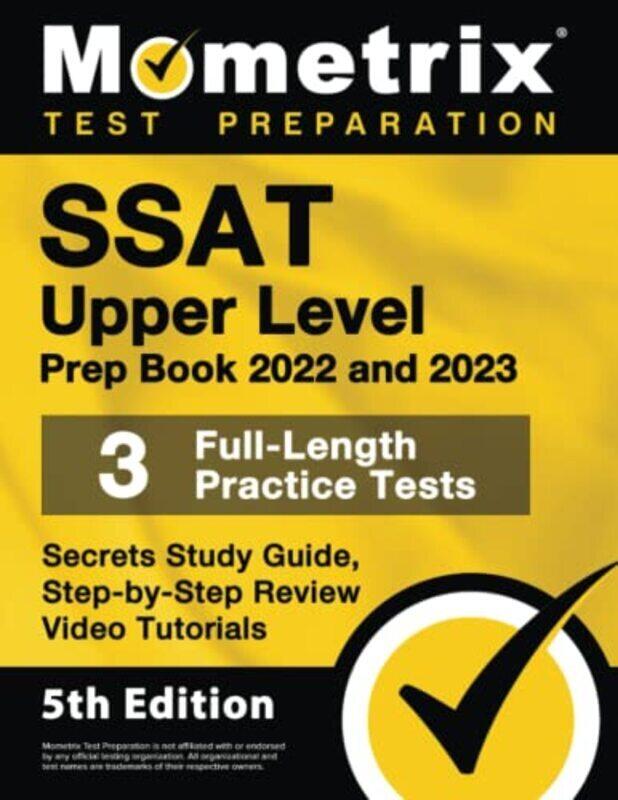

SSAT Upper Level Prep Book 2022 and 2023 - 3 Full-Length Practice Tests, Secrets Study Guide, Step-b , Paperback by Bowling, Matthew