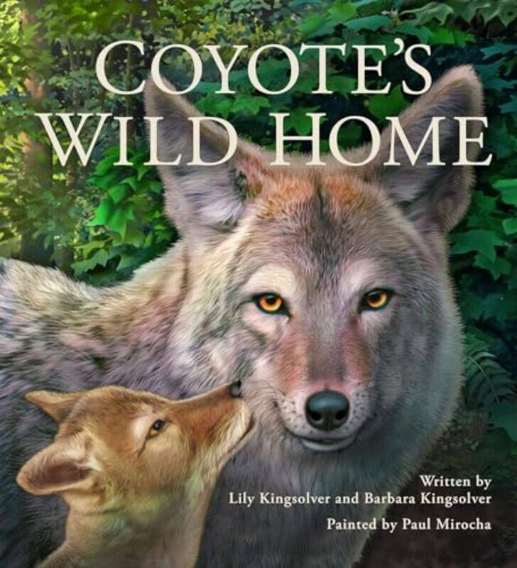 

Coyotes Wild Home by Barbara KingsolverLily KingsolverPaul Mirocha-Hardcover