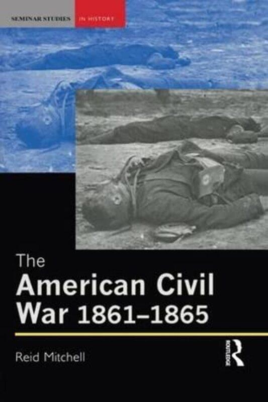 

The American Civil War 18611865 by Reid Mitchell-Hardcover