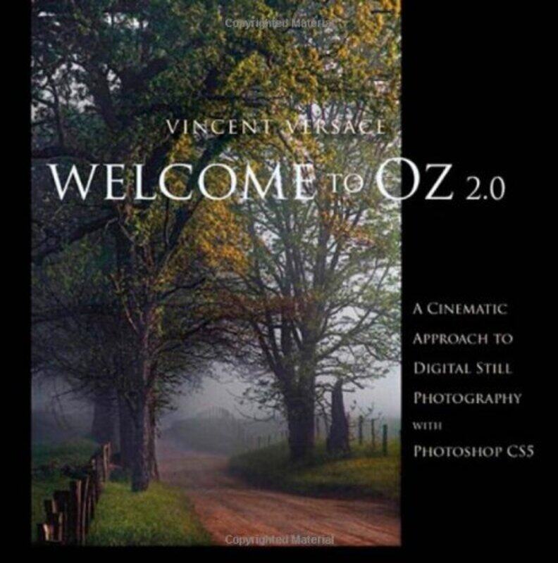 

Welcome to Oz: A Cinematic Approach to Digital Still Photography with Photoshop Cs5 (Voices That Mat, Paperback Book, By: Vincent Versace
