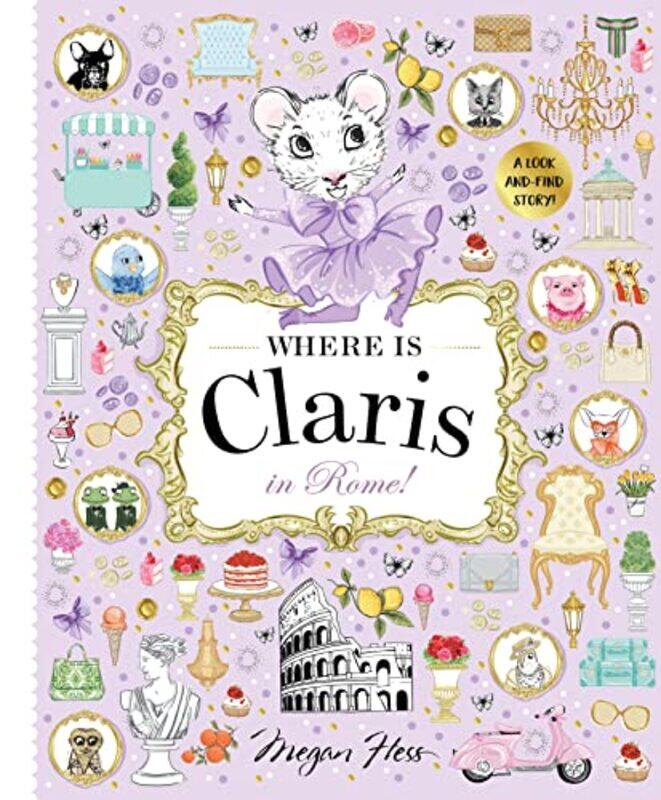 

Where Is Claris In Rome! Claris A Lookandfind Story! Volume 4 By Hess, Megan Hardcover