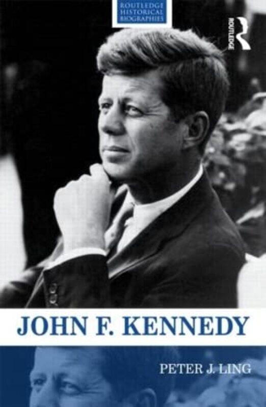 

John F Kennedy by Ling, Peter J. (University Of Nottingham, Uk) - Paperback