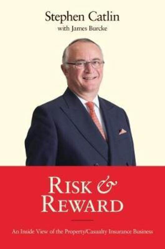 

Risk & Reward: An Inside View of the Property/Casualty Insurance Business,Hardcover, By:Catlin, Stephen