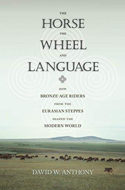 

The Horse the Wheel and Language by David W Anthony-Paperback