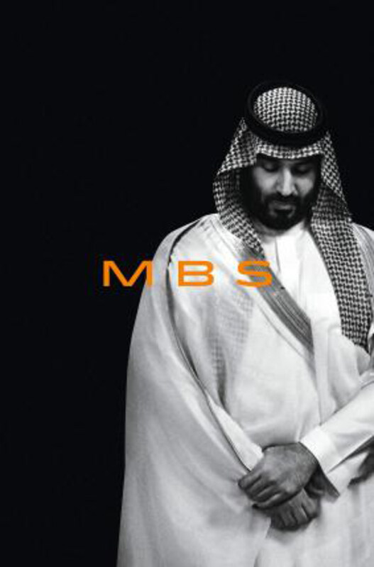 

MBS: The Rise to Power of Mohammed bin Salman, Hardcover Book, By: Ben Hubbard