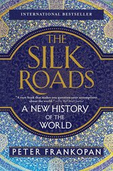 The Silk Roads: A New History of the World, Paperback Book, By: Peter Frankopan