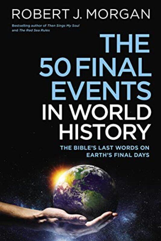 

The 50 Final Events in World History by Robert J Morgan-Paperback