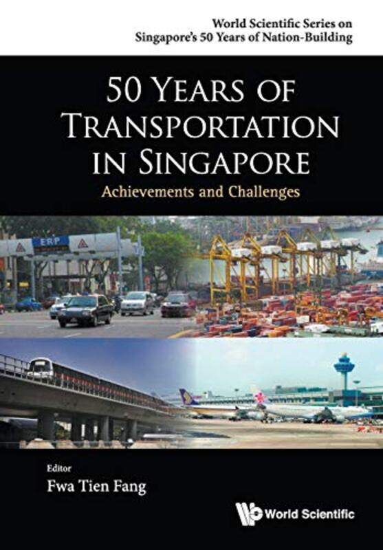 

50 Years Of Transportation In Singapore Achievements And Challenges by Fwa, Tien Fang (Nus, S'Pore) - Paperback