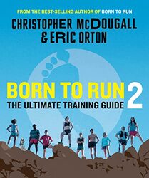 Born to Run 2: The Ultimate Training Guide,Paperback,By:McDougall, Christopher - Orton, Eric