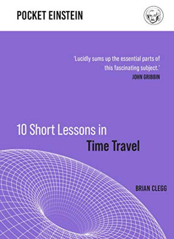 

10 Short Lessons in Time Travel by Brian Clegg-Hardcover