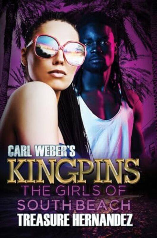 

Carl Webers Kingpins The Girls of South Beach by Treasure Hernandez-Paperback