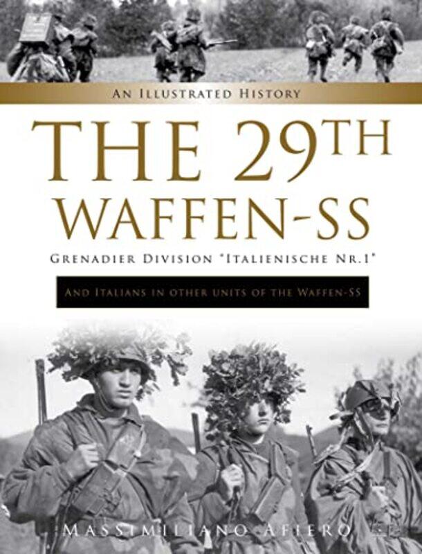 

The 29th WaffenSS Grenadier Division Italienische Nr1 And Italians in Other Units of the WaffenSS by Massimiliano Afiero-Hardcover