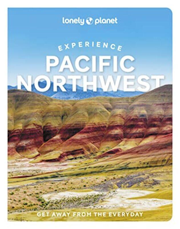

Lonely Planet Experience Pacific Northwest,Paperback by Lonely Planet - Bujan, Bianca - Dunning, Lara - Hill, Megan - Kohn, Michael - Moore, Jennifer
