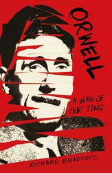 Orwell: A Man of Our Time, Paperback Book, By: Professor Richard Bradford