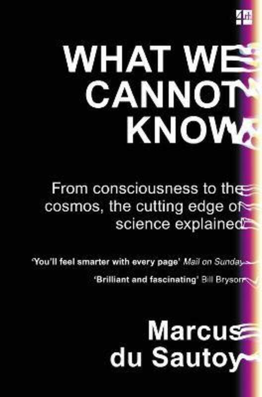 

What We Cannot Know: From consciousness to the cosmos, the cutting edge of science explained.paperback,By :Marcus du Sautoy