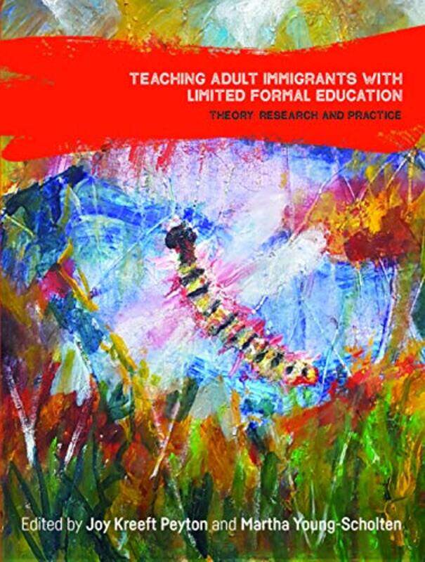 

Teaching Adult Immigrants with Limited Formal Education by Joy Kreeft PeytonMartha Young-Scholten-Paperback