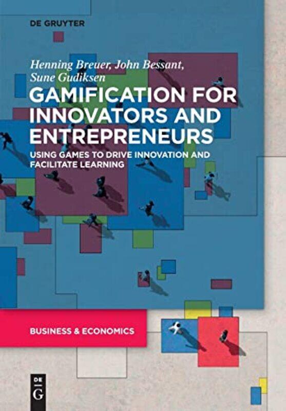 

Gamification for Innovators and Entrepreneurs by Henning BreuerJohn BessantSune Gudiksen-Paperback