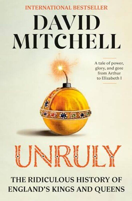 

Unruly The Ridiculous Hist Of Englands K By Mitchell David - Hardcover