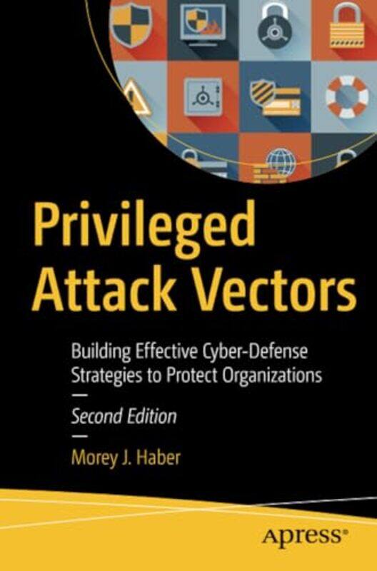 

Privileged Attack Vectors by Morey J Haber-Paperback