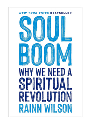 Soul Boom: Why We Need a Spiritual Revolution, Hardcover Book, By: Rainn Wilson