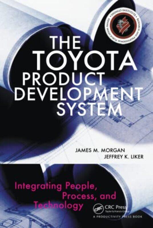 

The Toyota Product Development System by James MorganJeffrey K Liker-Hardcover