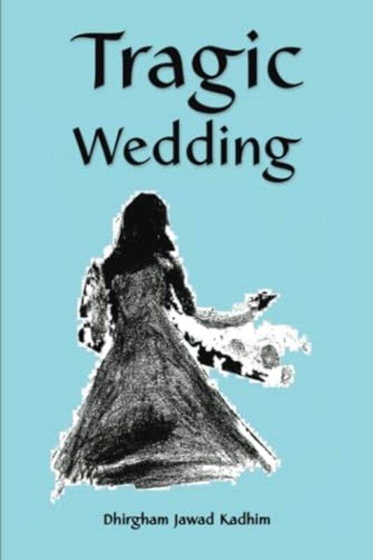 

Tragic Wedding by Dhirgham Jawad Kadhim-Paperback