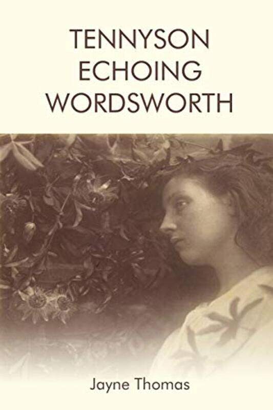 

Tennyson Echoing Wordsworth by Jayne Thomas-Paperback