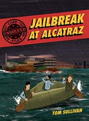 Unsolved Case Files: Jailbreak at Alcatraz: Frank Morris & the Anglin Brothers Great Escape , Paperback by Tom Sullivan