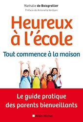 Heureux l cole : Tout commence la maison Le guide pratique des parents bienveillants , Paperback by Nathalie de Boisgrollier