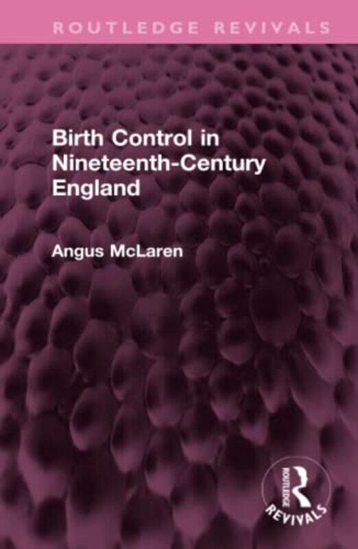 

Birth Control in NineteenthCentury England by Angus McLaren-Hardcover