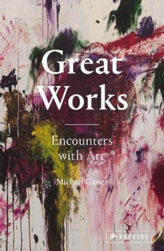 

Great Works: Encounters with Art.Hardcover,By :Michael Glover