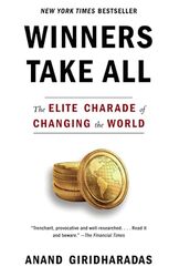 Winners Take All: The Elite Charade of Changing the World , Paperback by Giridharadas, Anand