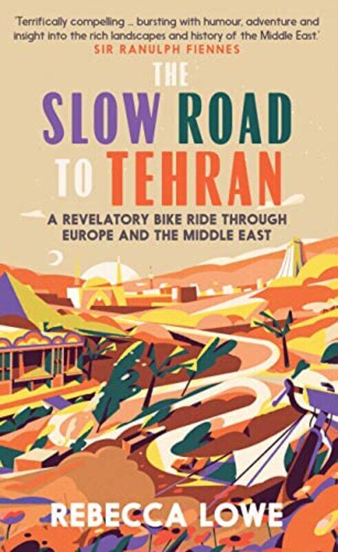 

The Slow Road To Tehran by Rebecca Lowe-Hardcover