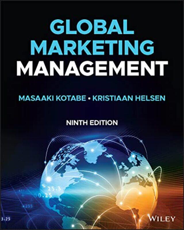 

Global Marketing Management by Masaaki Mike The University of Texas at Austin KotabeKristiaan Hong Kong University of Science and Technology Helsen-Pa