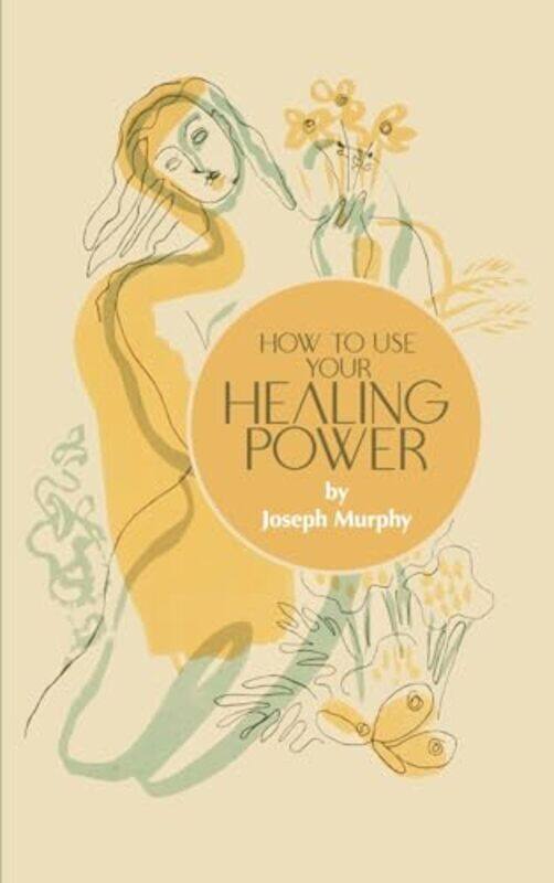 

How To Use Your Healing Power by Murphy, Joseph..Hardcover