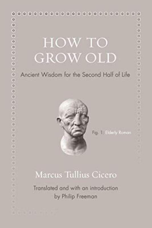 

How to Grow Old by Marcus Tullius CiceroPhilip Freeman-Hardcover